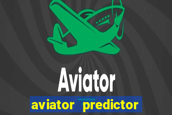 aviator predictor v4.0 apk download